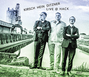 Kirsch / Hein / Ditzner - Live @ Hack