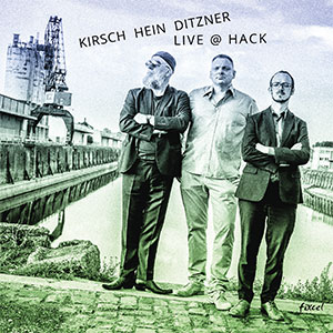 Kirsch / Hein / Ditzner - Live @ Hack Cover